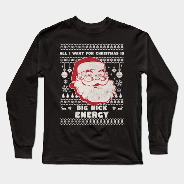 All I Want for Christmas is Big Nick Energy Funny Retro Santa Jokes, Xmas 2023 Long Sleeve T-Shirt by sarcasmandadulting